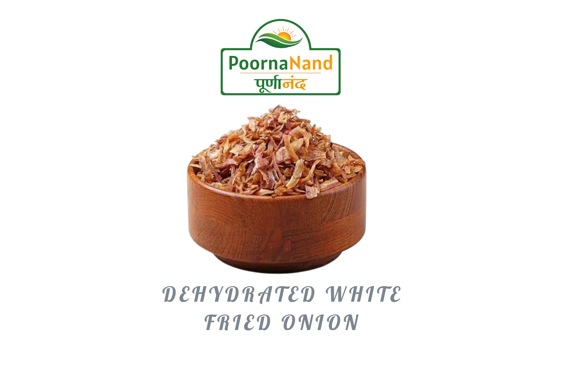 Poornanand Dehydrated White Fried Onion